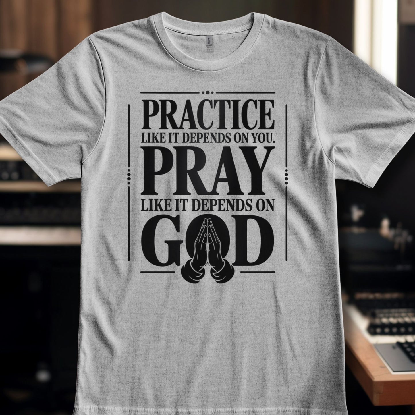 Practice like it depends on you