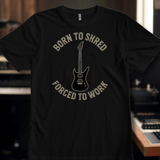 Born to Shred, forced to work
